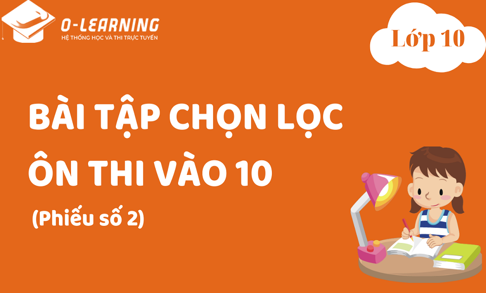Bài tập chọn lọc ôn thi vào 10 (Phiếu số 2)